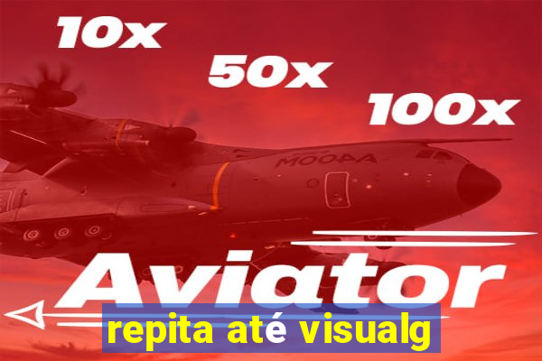 repita até visualg