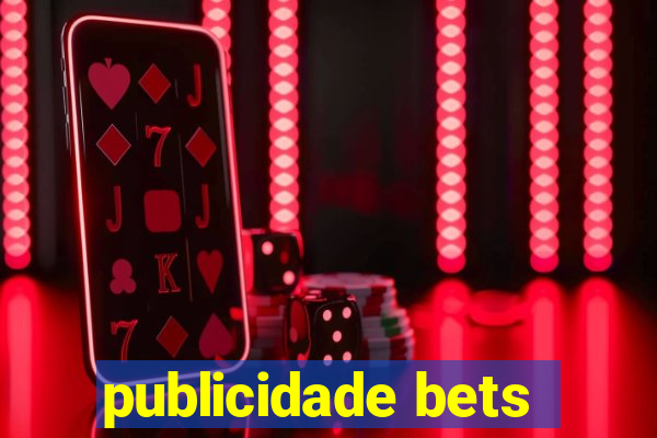 publicidade bets