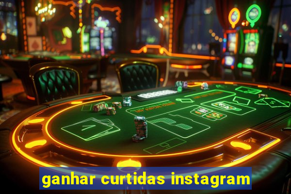 ganhar curtidas instagram