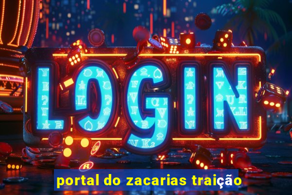 portal do zacarias traição