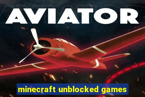 minecraft unblocked games