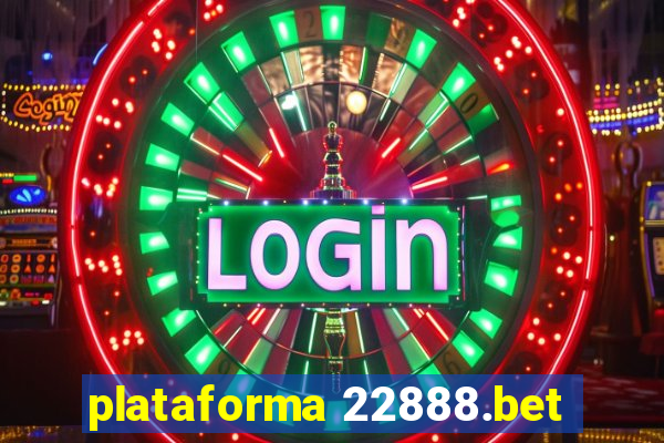 plataforma 22888.bet