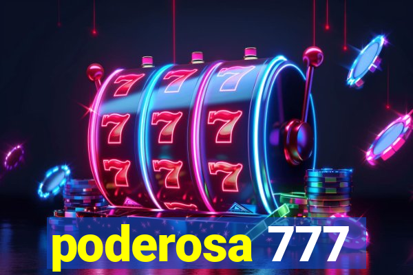 poderosa 777