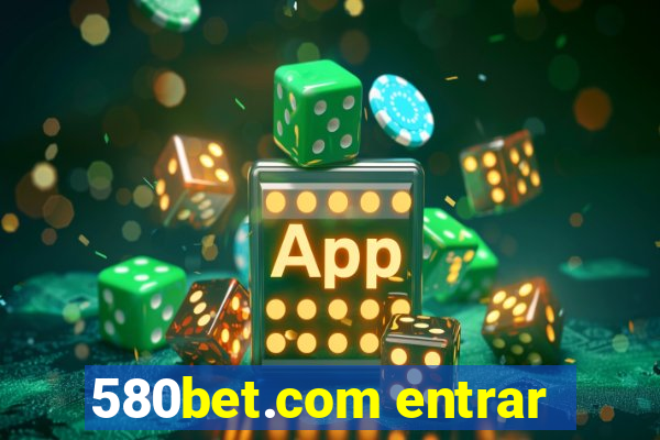 580bet.com entrar