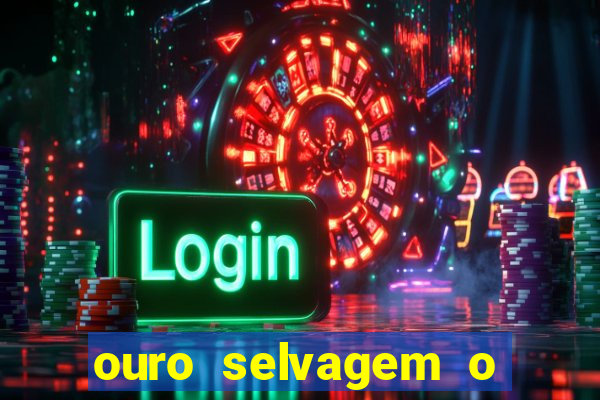 ouro selvagem o que aconteceu na vida