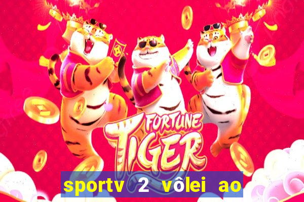 sportv 2 vôlei ao vivo online grátis