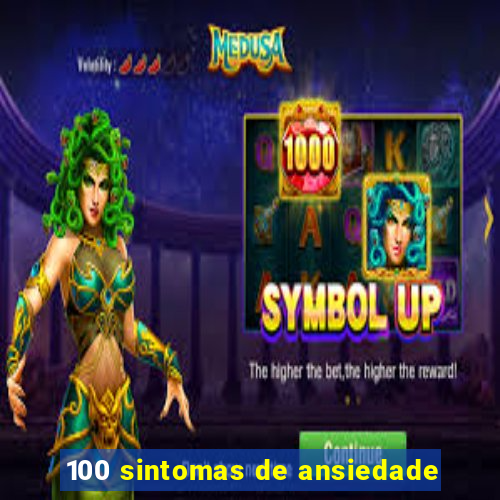 100 sintomas de ansiedade