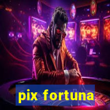 pix fortuna