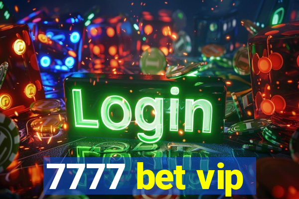 7777 bet vip