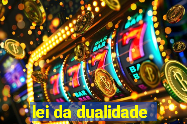 lei da dualidade