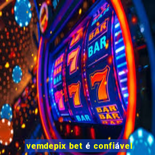 vemdepix bet é confiável