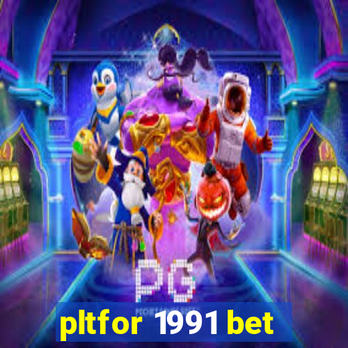 pltfor 1991 bet