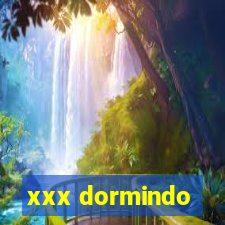 xxx dormindo