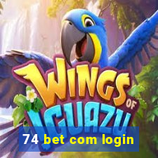 74 bet com login