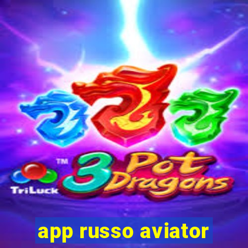 app russo aviator