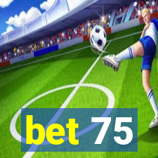 bet 75