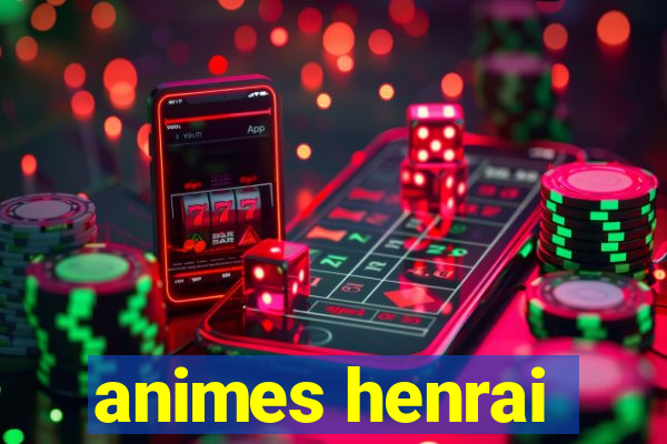 animes henrai