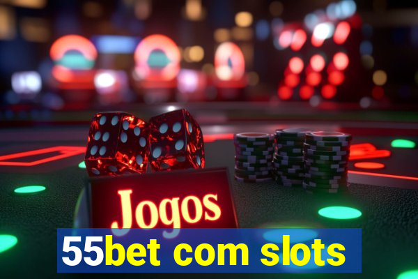 55bet com slots