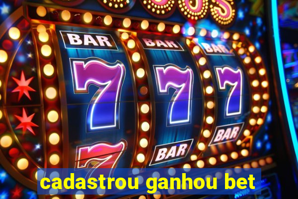 cadastrou ganhou bet