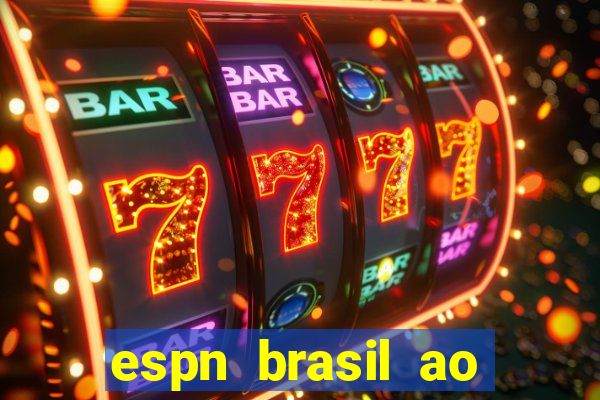 espn brasil ao vivo grátis