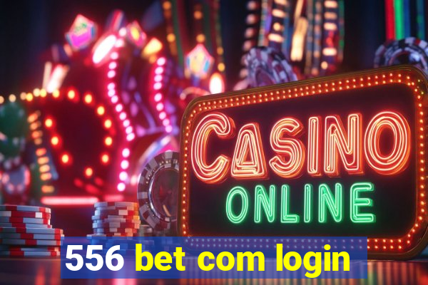 556 bet com login