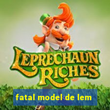 fatal model de lem