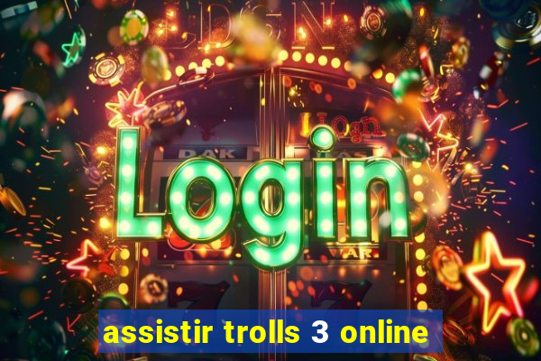 assistir trolls 3 online