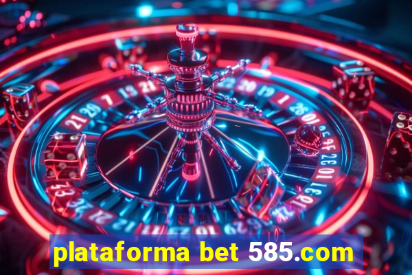 plataforma bet 585.com