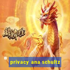 privacy ana schultz