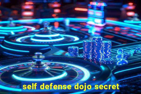 self defense dojo secret