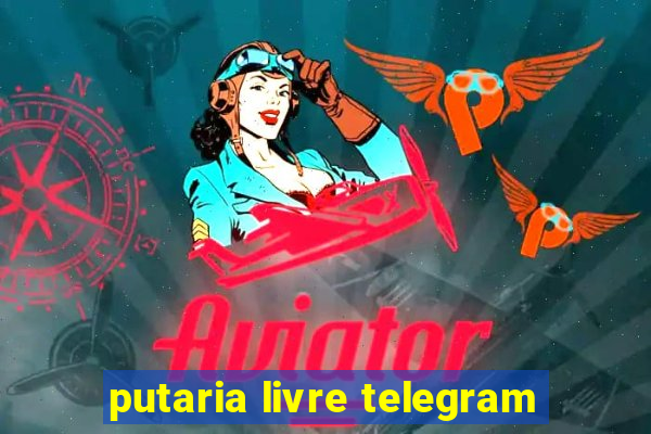 putaria livre telegram