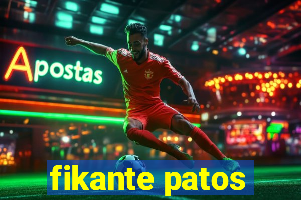 fikante patos