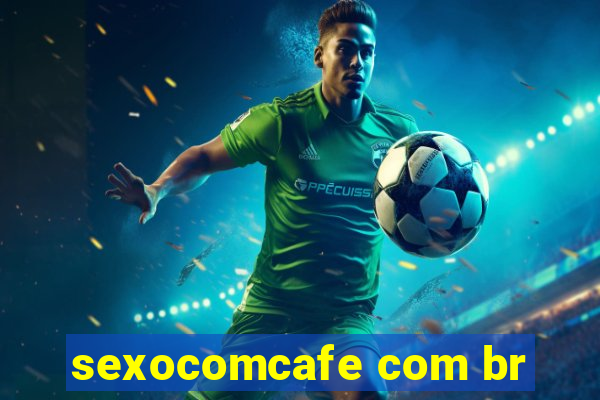 sexocomcafe com br