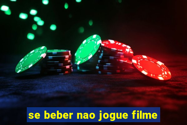 se beber nao jogue filme