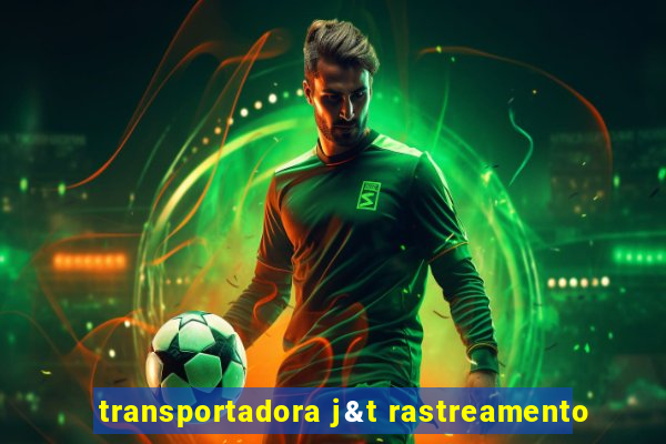 transportadora j&t rastreamento