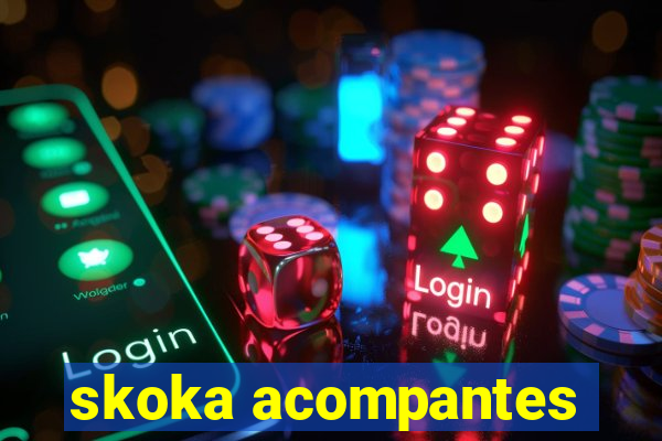 skoka acompantes