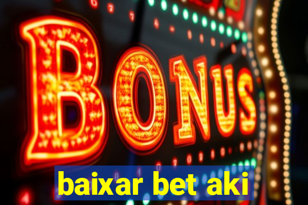 baixar bet aki