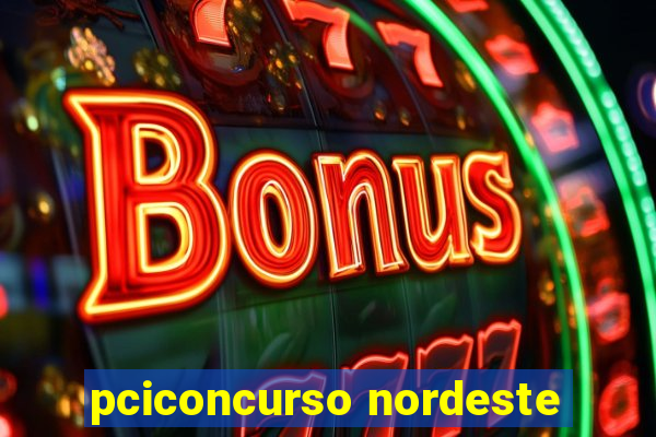 pciconcurso nordeste