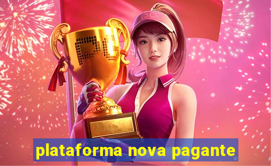 plataforma nova pagante