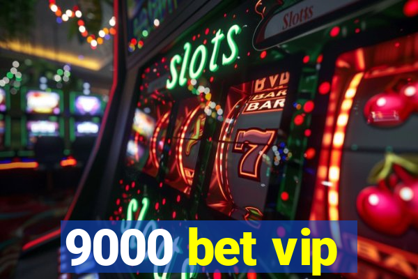 9000 bet vip