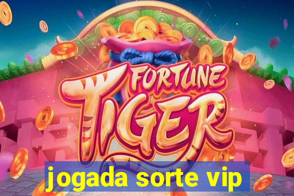 jogada sorte vip