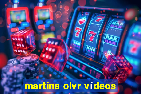 martina olvr vídeos