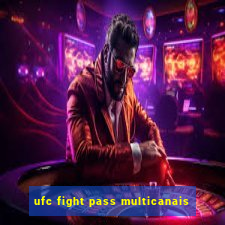 ufc fight pass multicanais