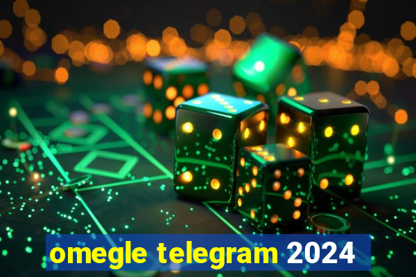 omegle telegram 2024