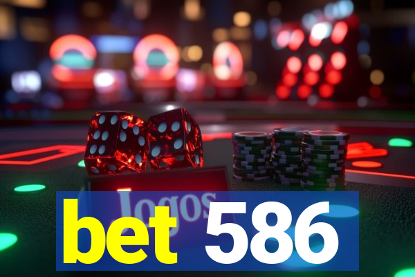 bet 586