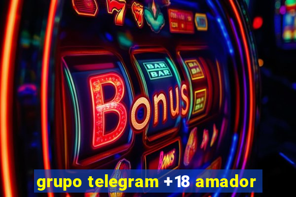 grupo telegram +18 amador