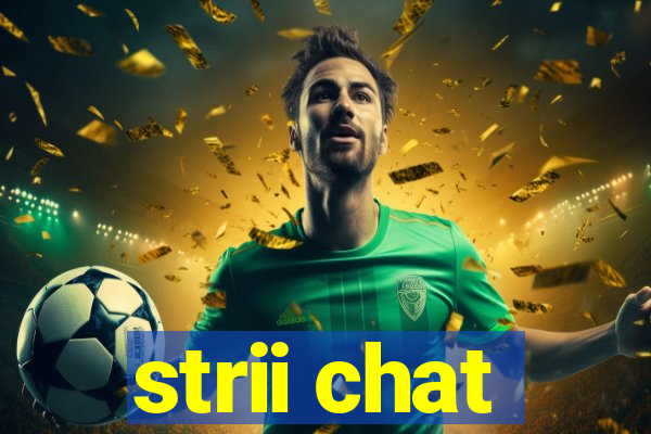 strii chat