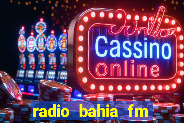 radio bahia fm 88.7 ao vivo ouvir