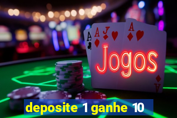 deposite 1 ganhe 10