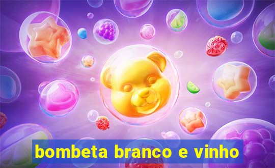 bombeta branco e vinho